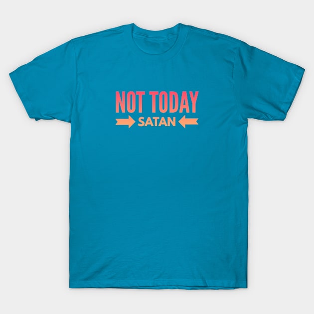Not Today Satan (multi-color) T-Shirt by MemeQueen